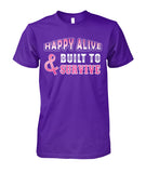 Happy Alive and Built to Survive Shirts and Long Sleeves