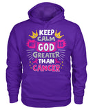 Keep Calm My God is Greater Than Cancer Hoodies and Sweatshirts