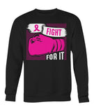 Fight For It Hoodies and Sweatshirts