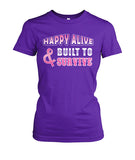 Happy Alive and Built to Survive Shirts and Long Sleeves