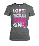Get Your Pink On Shirts and Long Sleeves