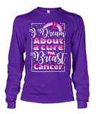 I Dream About Cure for Breast Cancer Shirts and Long Sleeves