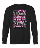 I Dream About Cure for Breast Cancer Hoodies and Sweatshirts