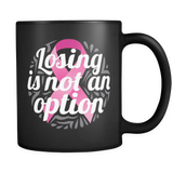 Breast Cancer Losing Is Not An Option Mug